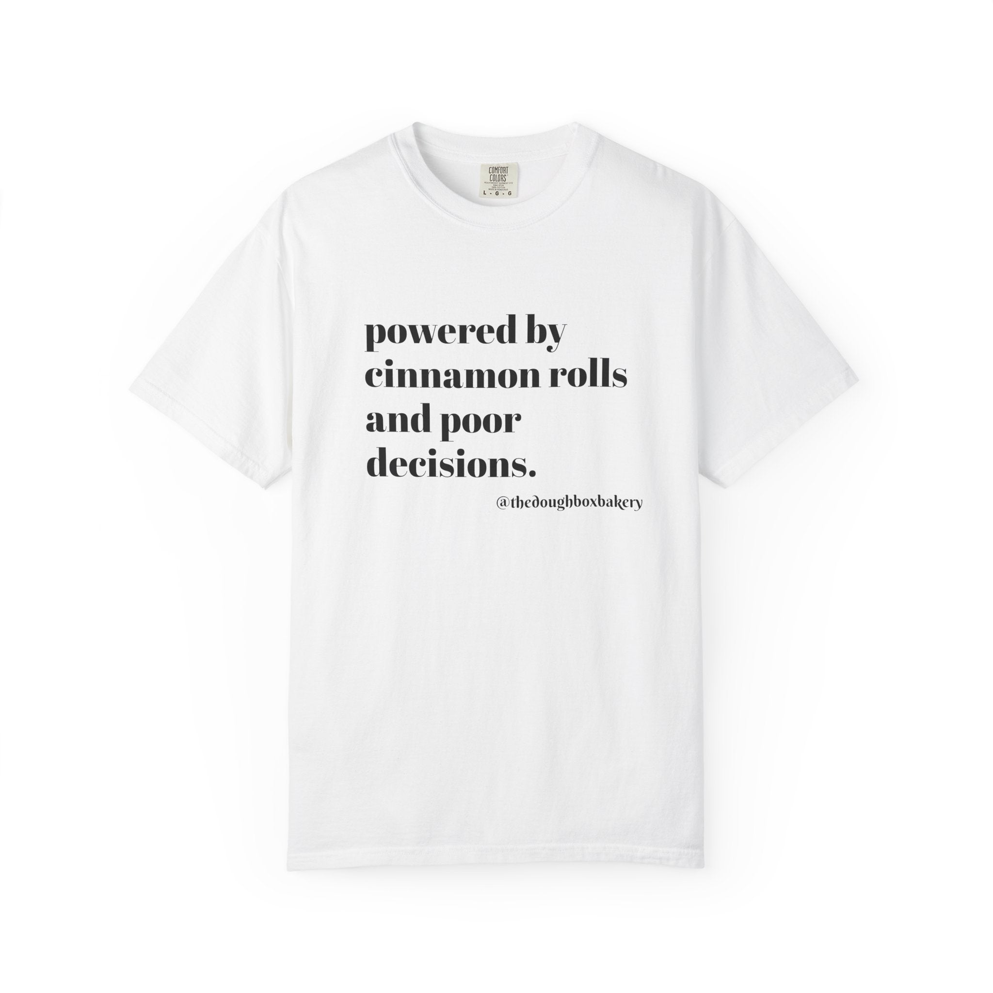 T-Shirt — "Powered by Cinnamon Rolls and Poor Decisions" Graphic Tee