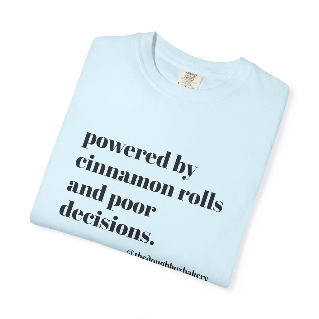 T-Shirt — "Powered by Cinnamon Rolls and Poor Decisions" Graphic Tee