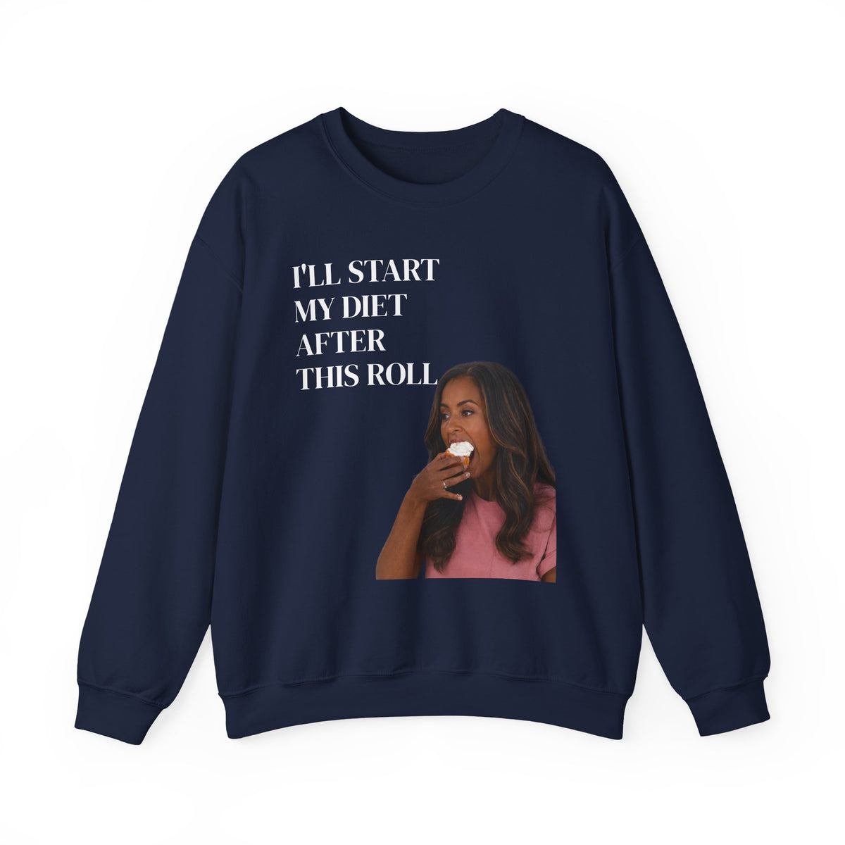Crewneck Sweatshirt — "I'll Start My Diet After This Roll" Funny Food Lover Graphic