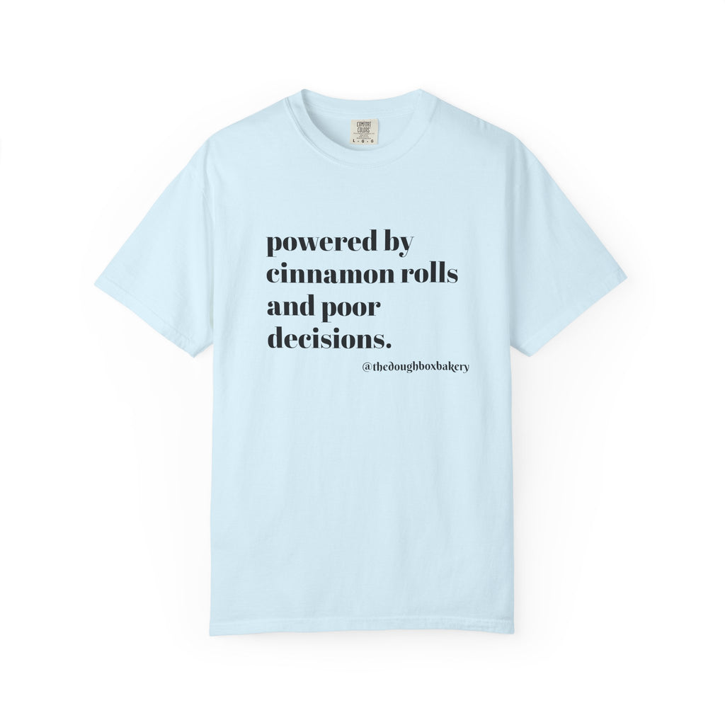T-Shirt — "Powered by Cinnamon Rolls and Poor Decisions" Graphic Tee