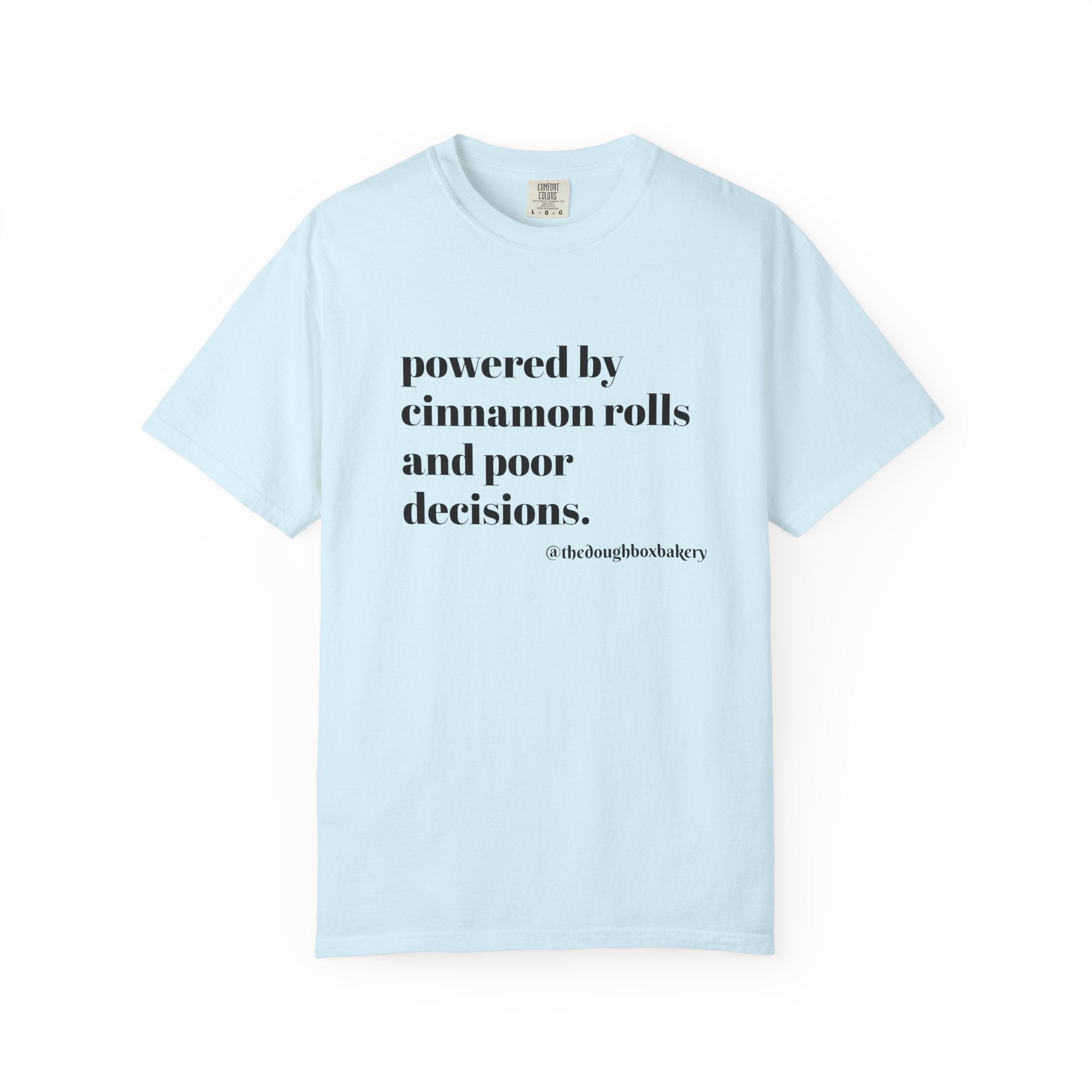 T-Shirt — "Powered by Cinnamon Rolls and Poor Decisions" Graphic Tee