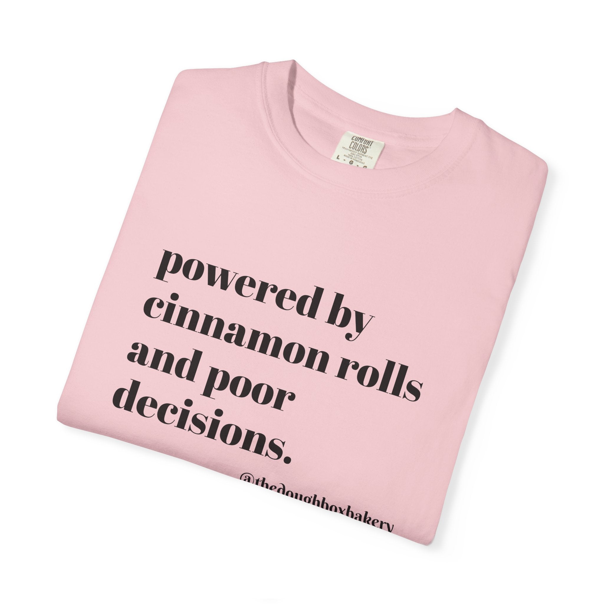 T-Shirt — "Powered by Cinnamon Rolls and Poor Decisions" Graphic Tee