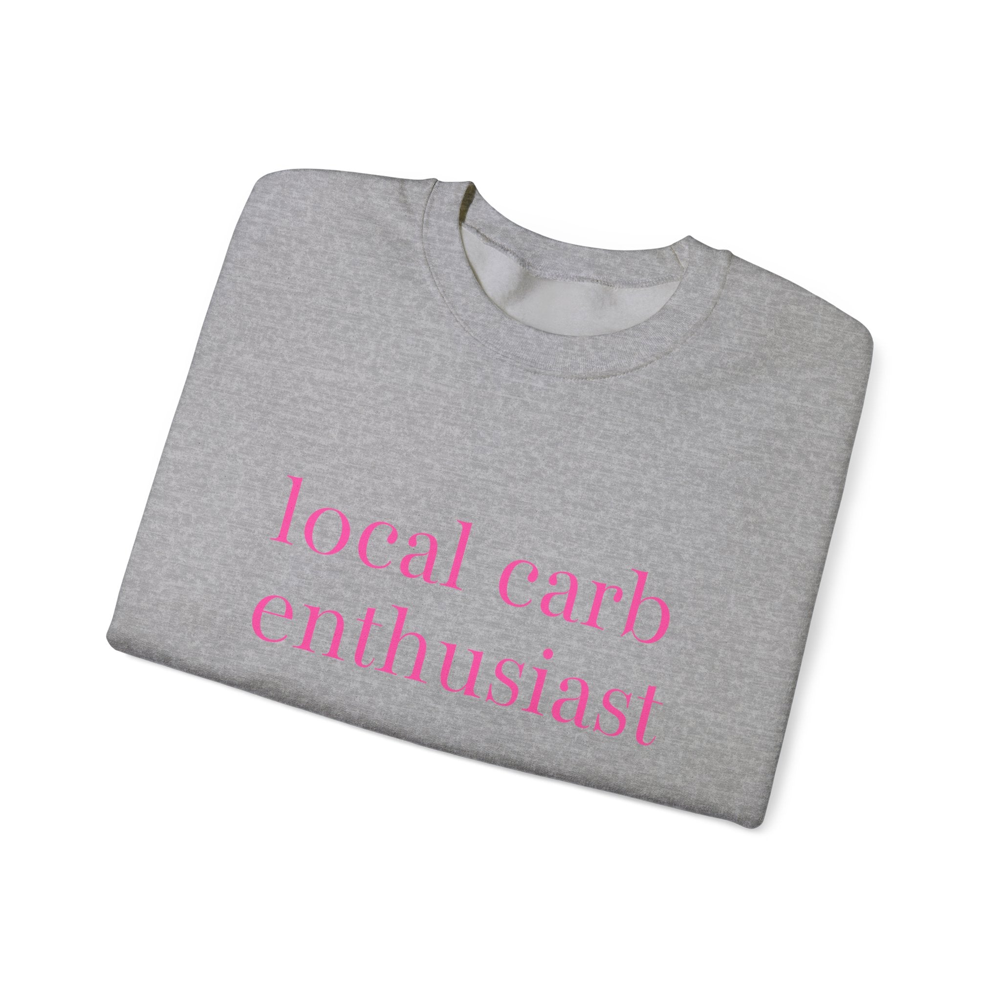 Local Carb Enthusiast Crewneck Sweatshirt — Funny Foodie Graphic Sweatshirt