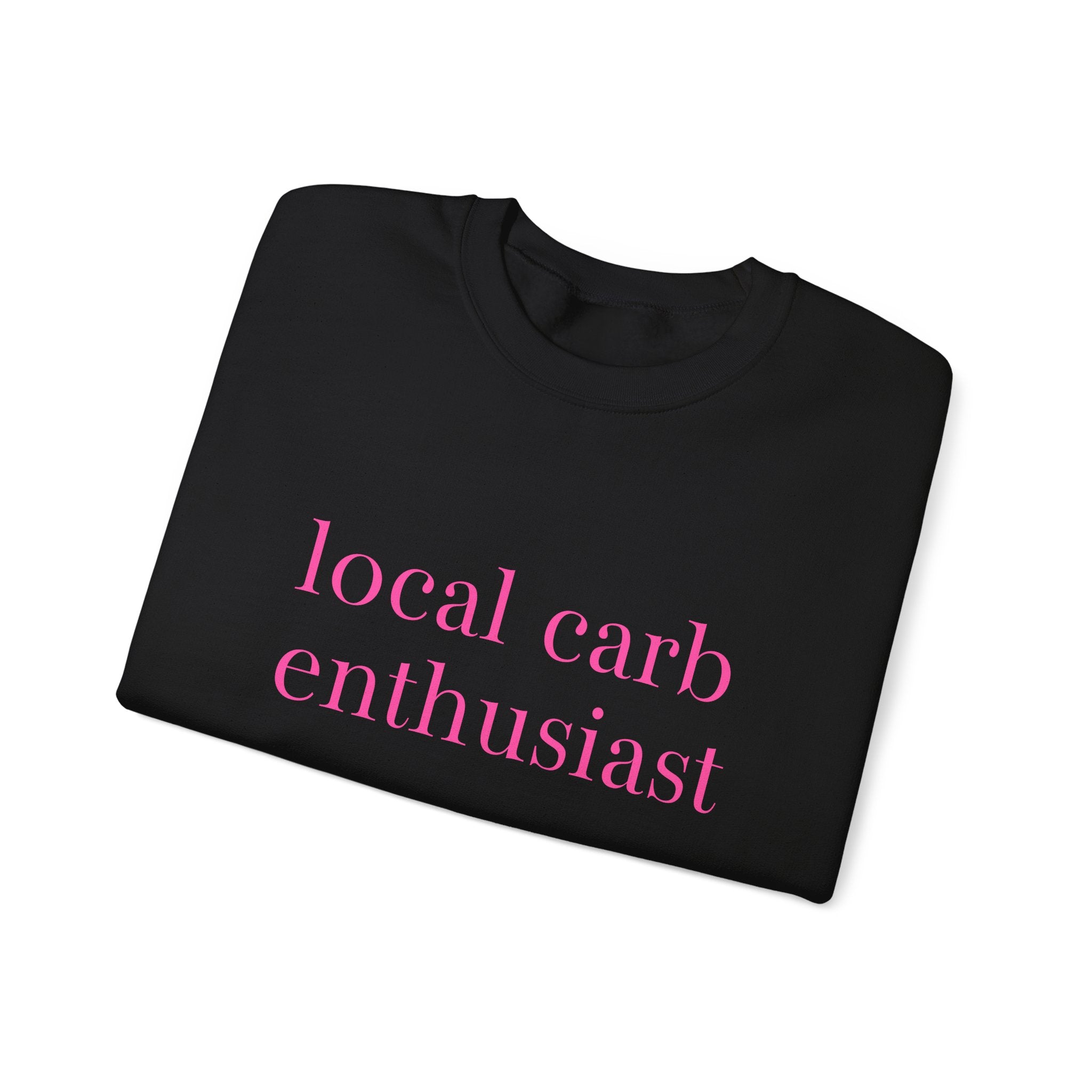 Local Carb Enthusiast Crewneck Sweatshirt — Funny Foodie Graphic Sweatshirt