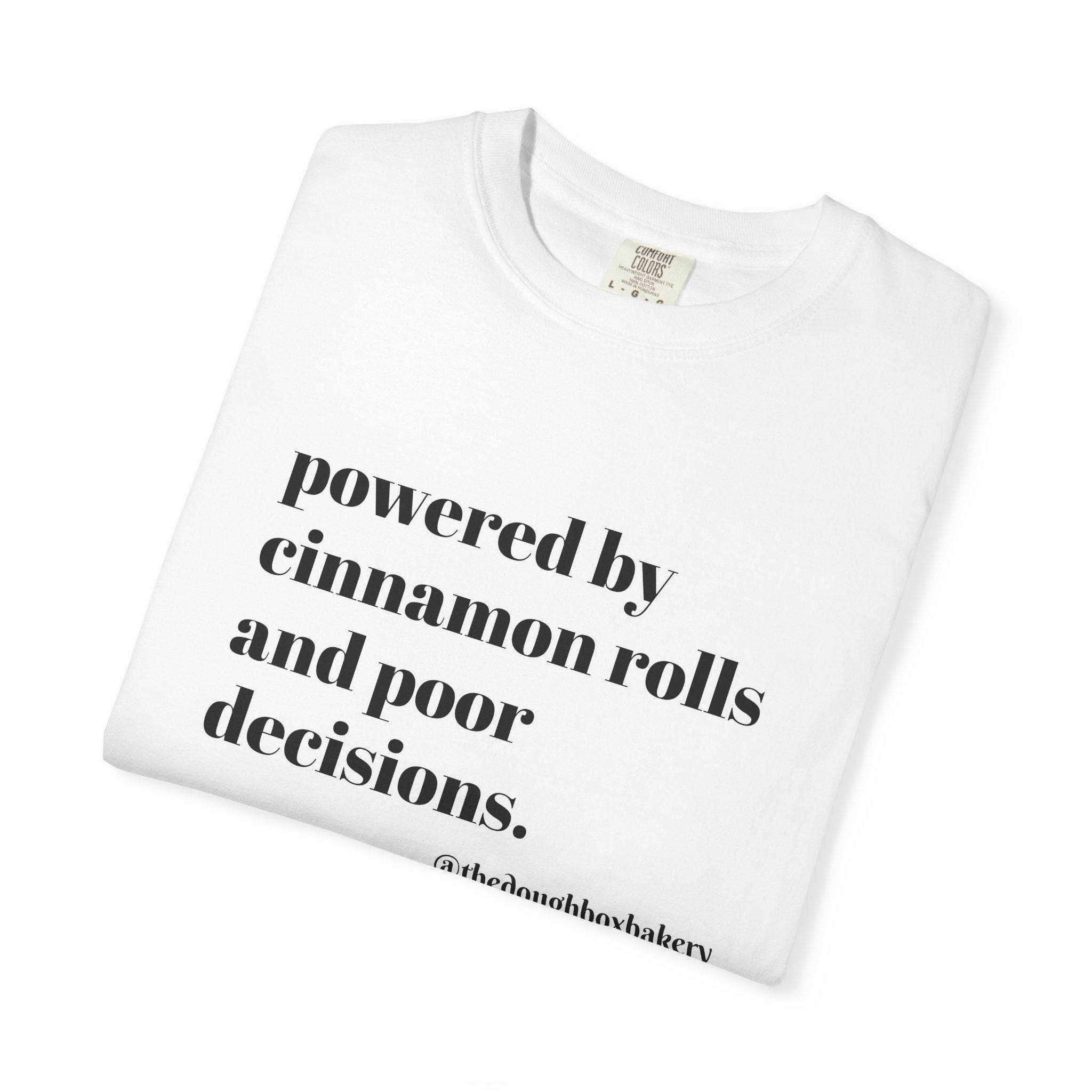 T-Shirt — "Powered by Cinnamon Rolls and Poor Decisions" Graphic Tee